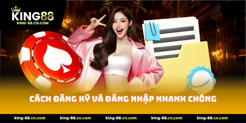 Cách đăng ký và đăng nhập nhanh chóng