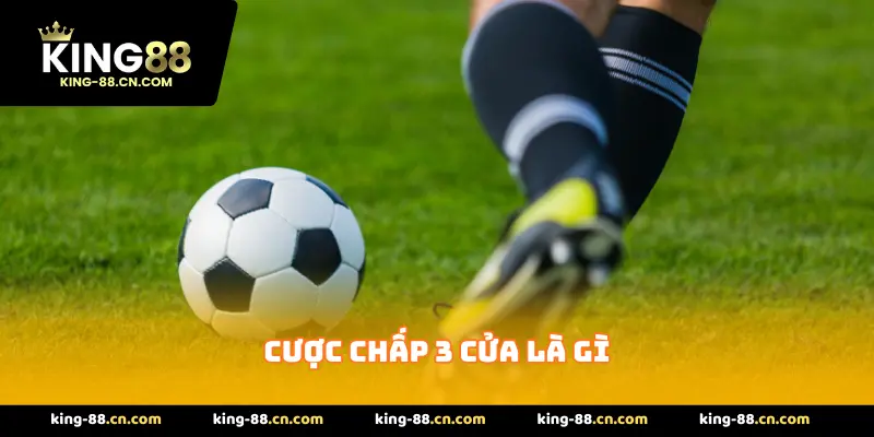 cược chấp 3 cửa là gì